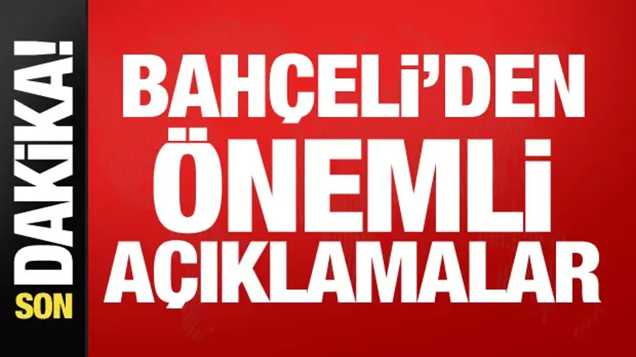 MHP lideri Bahçeli'den önemli açıklamalar
