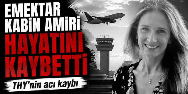 THY'nin Emektar Kabin Amiri Hayatını Kaybetti