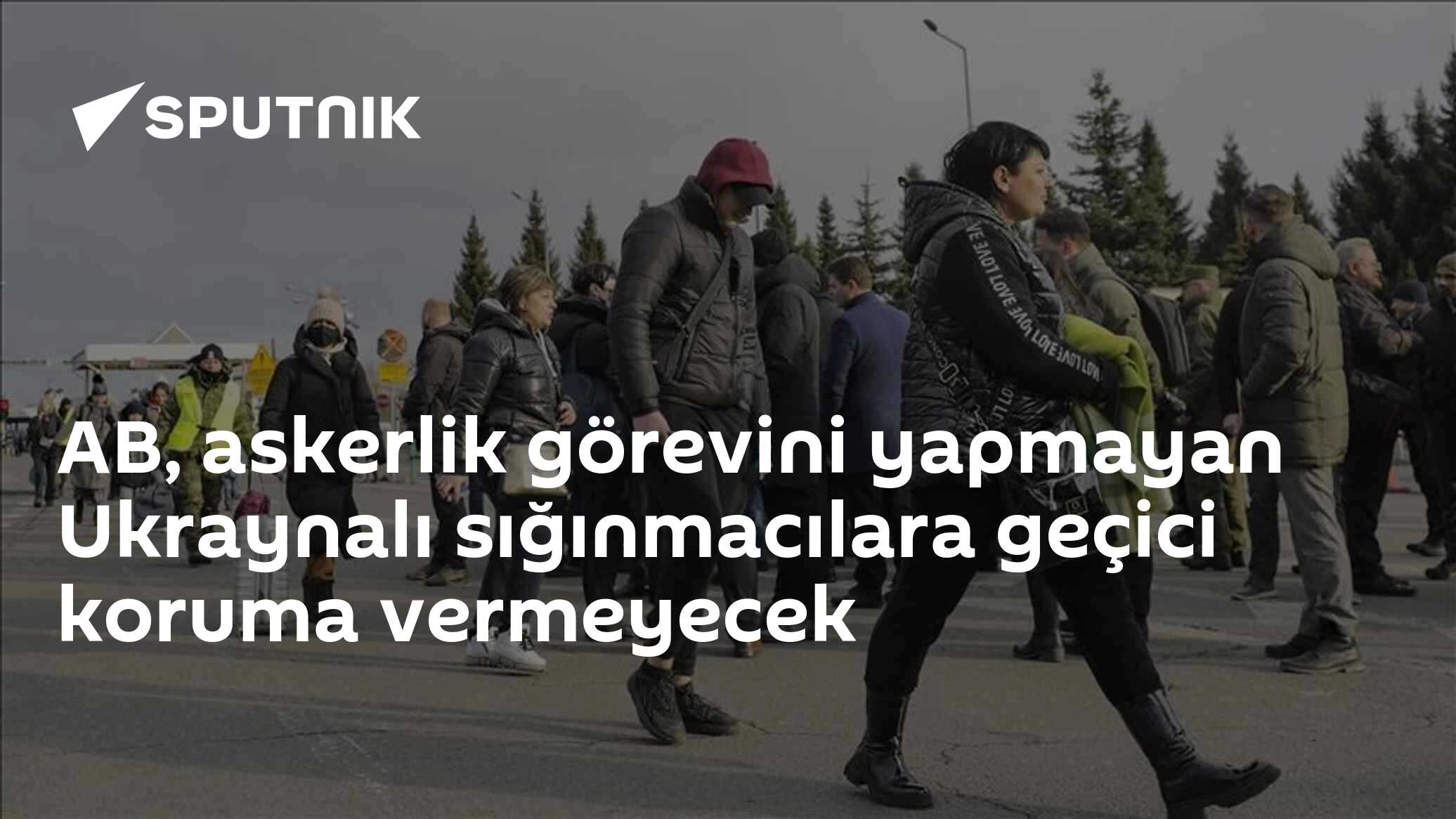 AB, askerlik görevini yapmayan Ukraynalı sığınmacılara geçici koruma vermeyecek