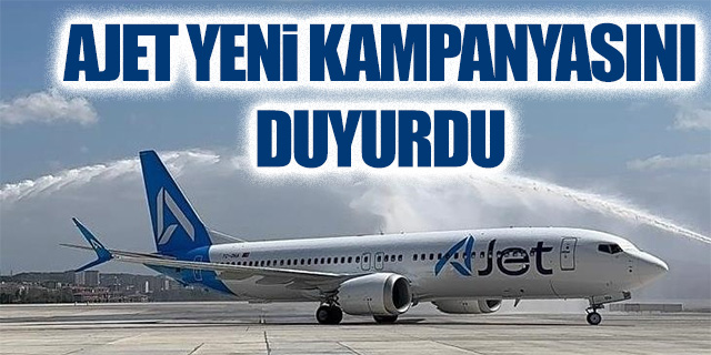 Ajet yeni kampanyasını duyurdu