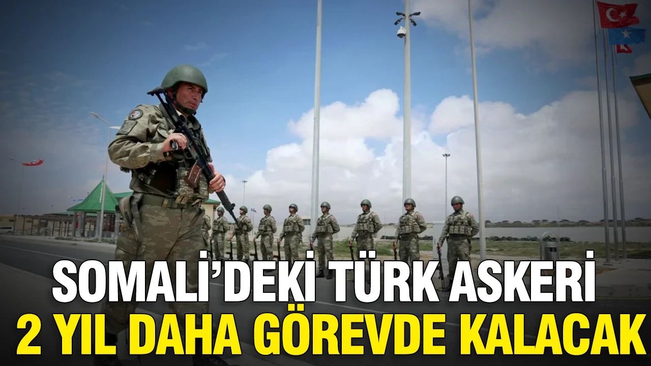 Somali’deki Türk askeri 2 yıl daha görevde kalacak