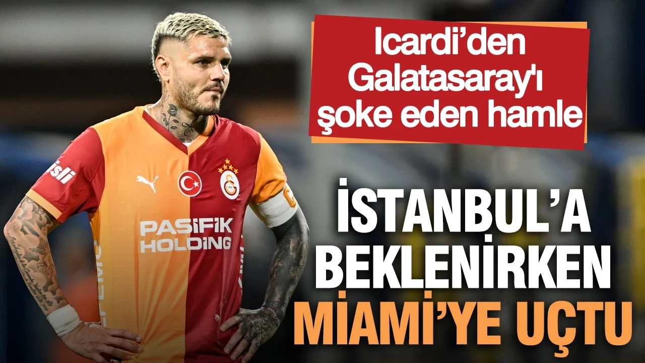 İstanbul'a beklenirken Miami'ye uçtu: Mauro Icardi’den Galatasaray'ı şoke eden hamle