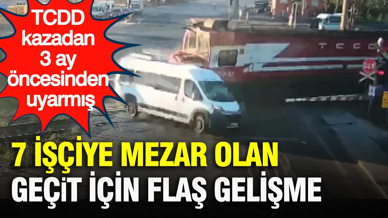 7 işçiye mezar olan geçit için flaş gelişme: TCDD kazadan 3 ay öncesinden uyarmış