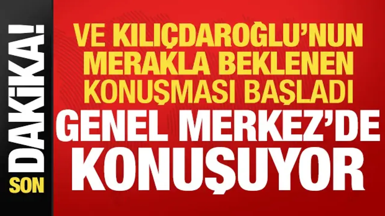 CHP Genel Başkanı Kemal Kılıçdaroğlu'ndan açıklamalar