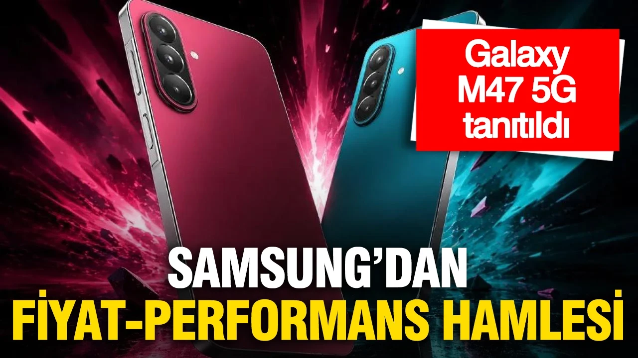 Samsung'dan fiyat-performans hamlesi: Galaxy M47 5G tanıtıldı