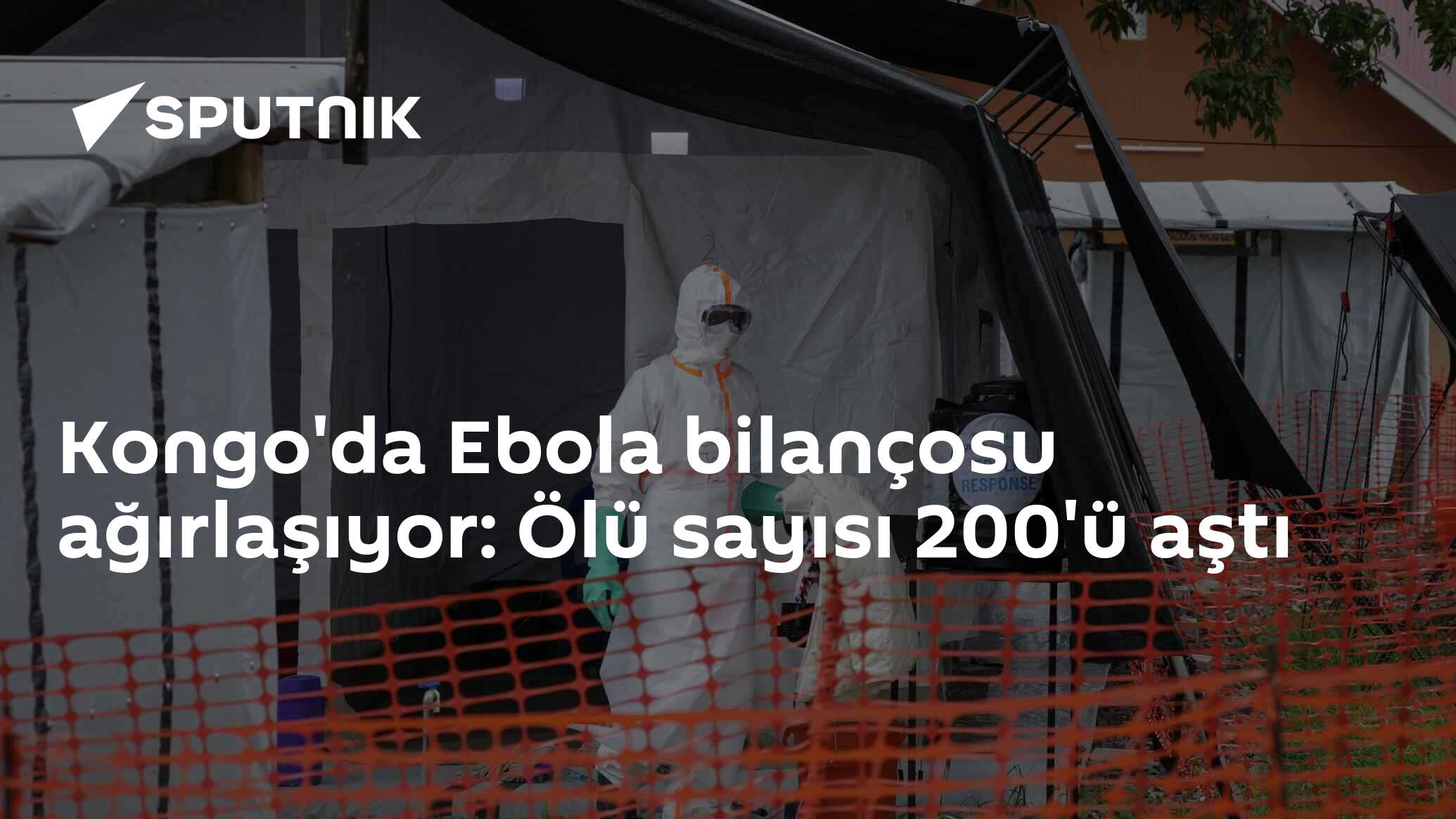 Kongo'da Ebola bilançosu ağırlaşıyor: Ölü sayısı 200'ü aştı