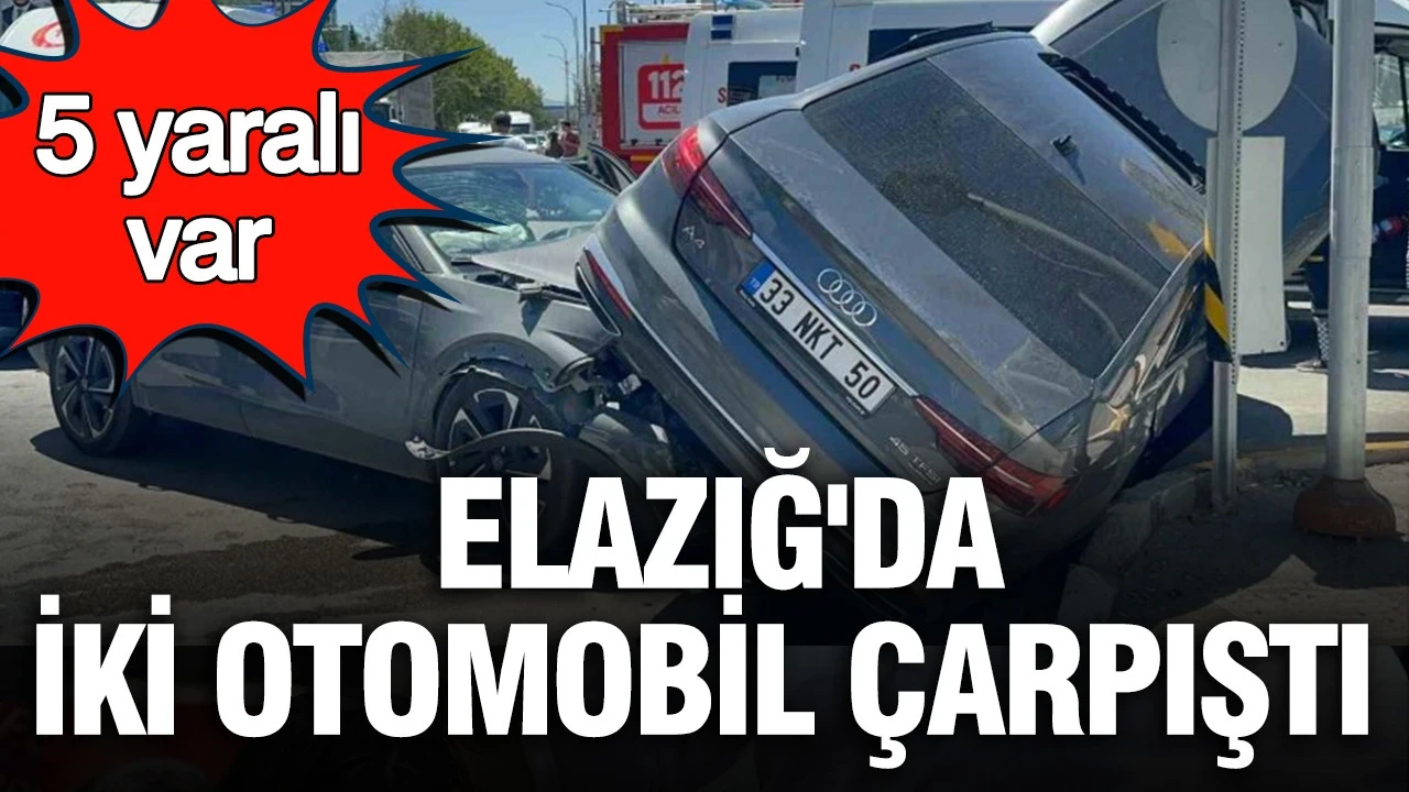 Elazığ'da iki otomobil çarpıştı: Feci kazada 5 kişi yaralandı
