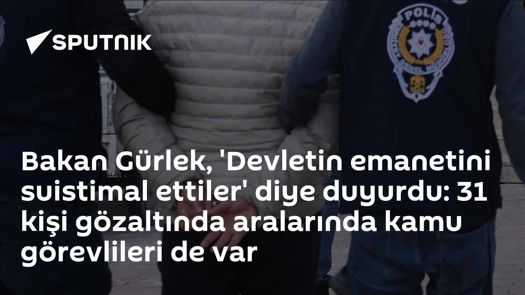 Bakan Gürlek, 'Devletin emanetini suistimal ettiler' diye duyurdu: 31 kişi gözaltında aralarında kamu görevlileri de var