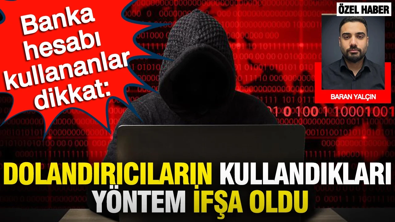 Banka hesabı kullananlar dikkat: Dolandırıcıların kullandıkları yöntem ifşa oldu