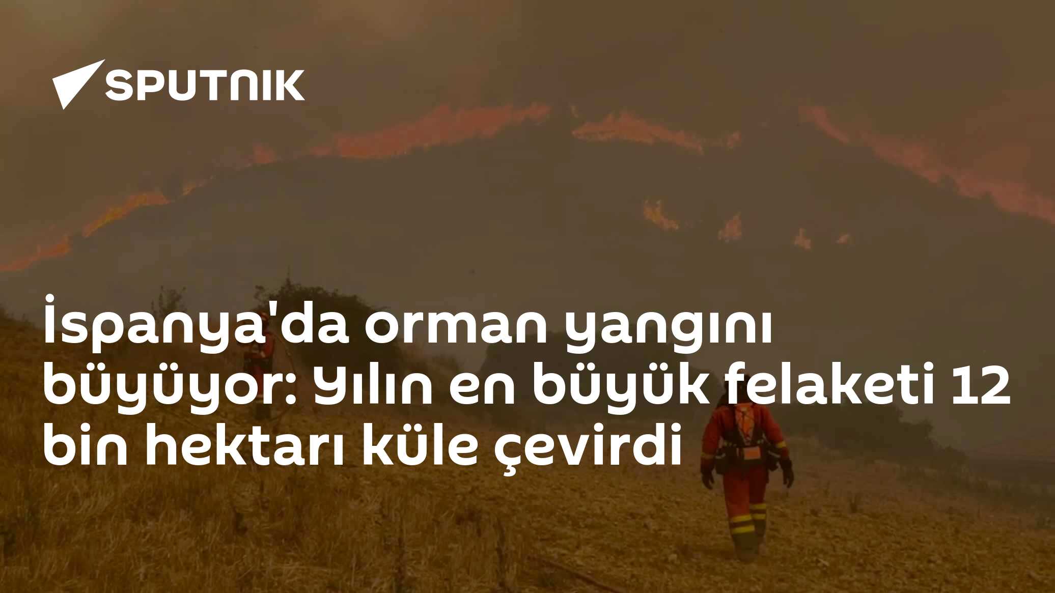 İspanya'da orman yangını büyüyor: Yılın en büyük felaketi 12 bin hektarı küle çevirdi