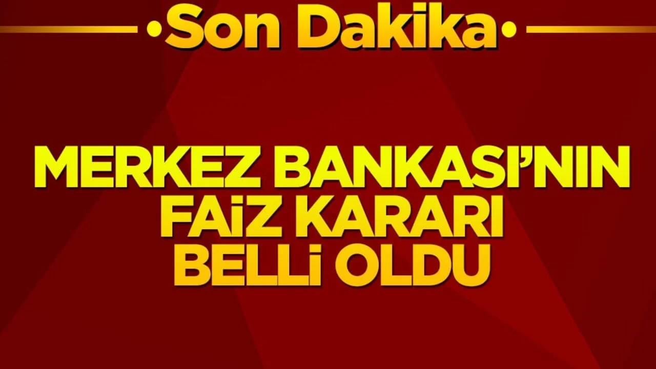 Merkez Bankası'nın faiz kararı belli oldu