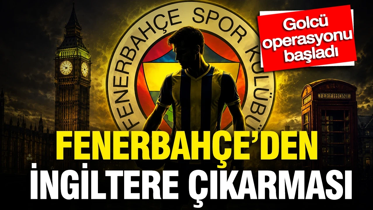 Fenerbahçe'den İngiltere çıkarması: Golcü operasyonu başladı