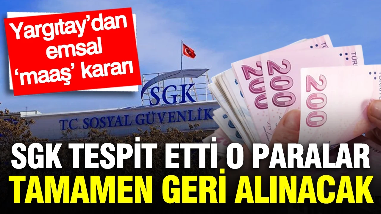 SGK tespit etti, o paralar artık geri alınacak: Yargıtay’dan ‘maaş’ kararı