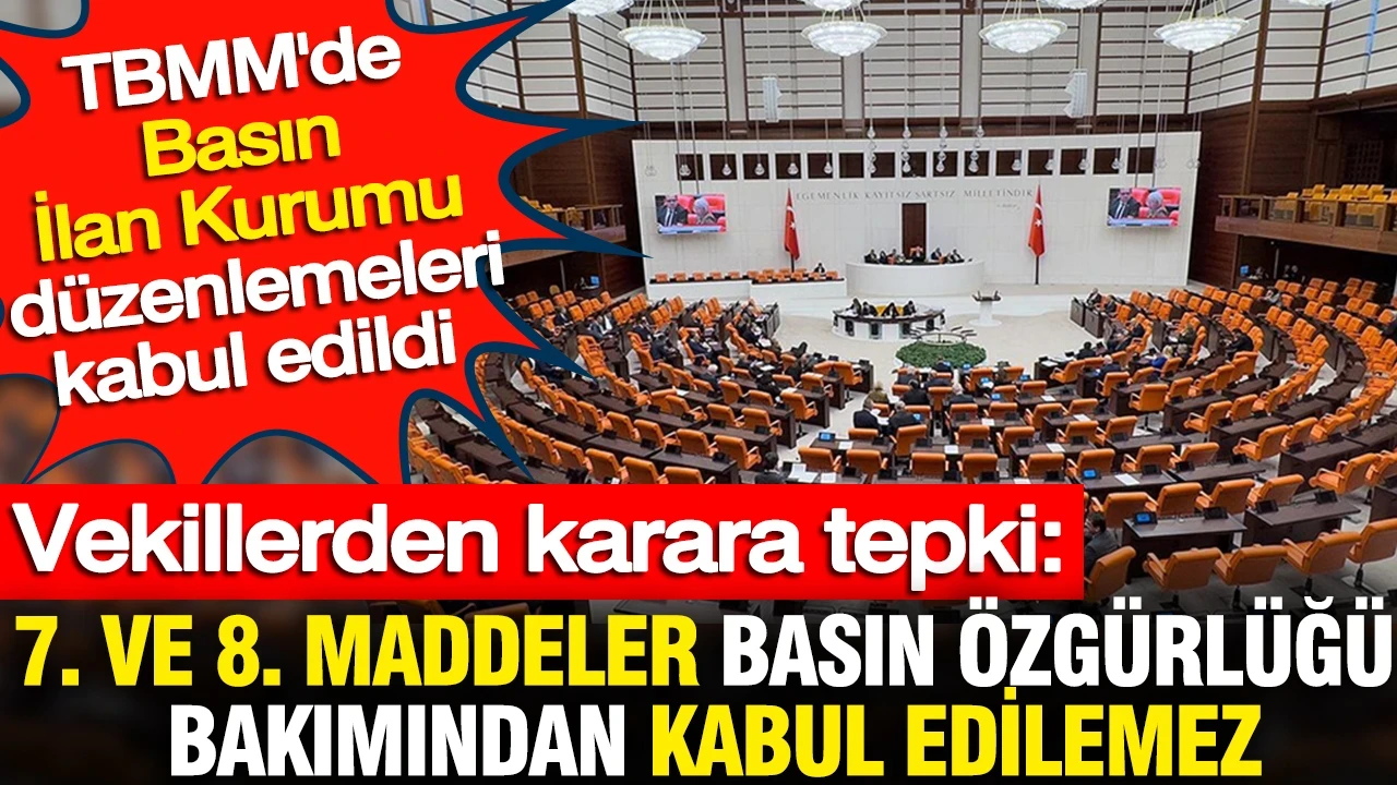 TBMM'de Basın İlan Kurumu düzenlemeleri kabul edildi: Vekillerden karara tepki