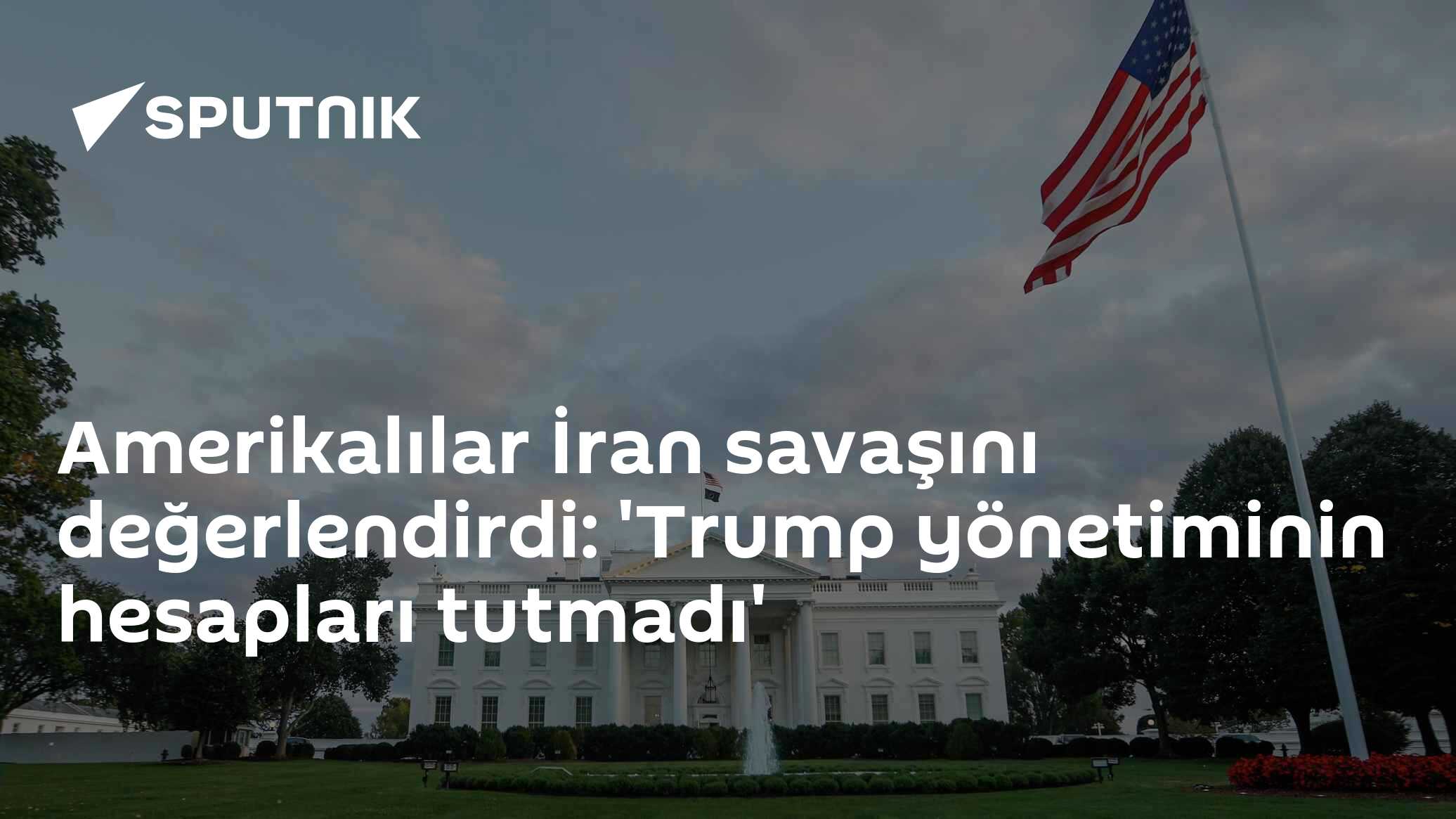 Amerikalılar İran savaşını değerlendirdi: 'Trump yönetiminin hesapları tutmadı'