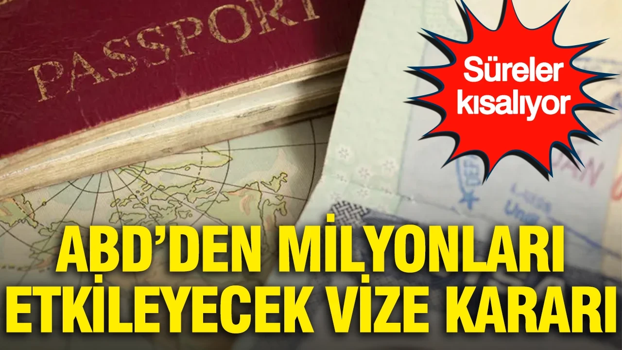 ABD’den milyonları etkileyecek vize kararı: Süreler kısalıyor