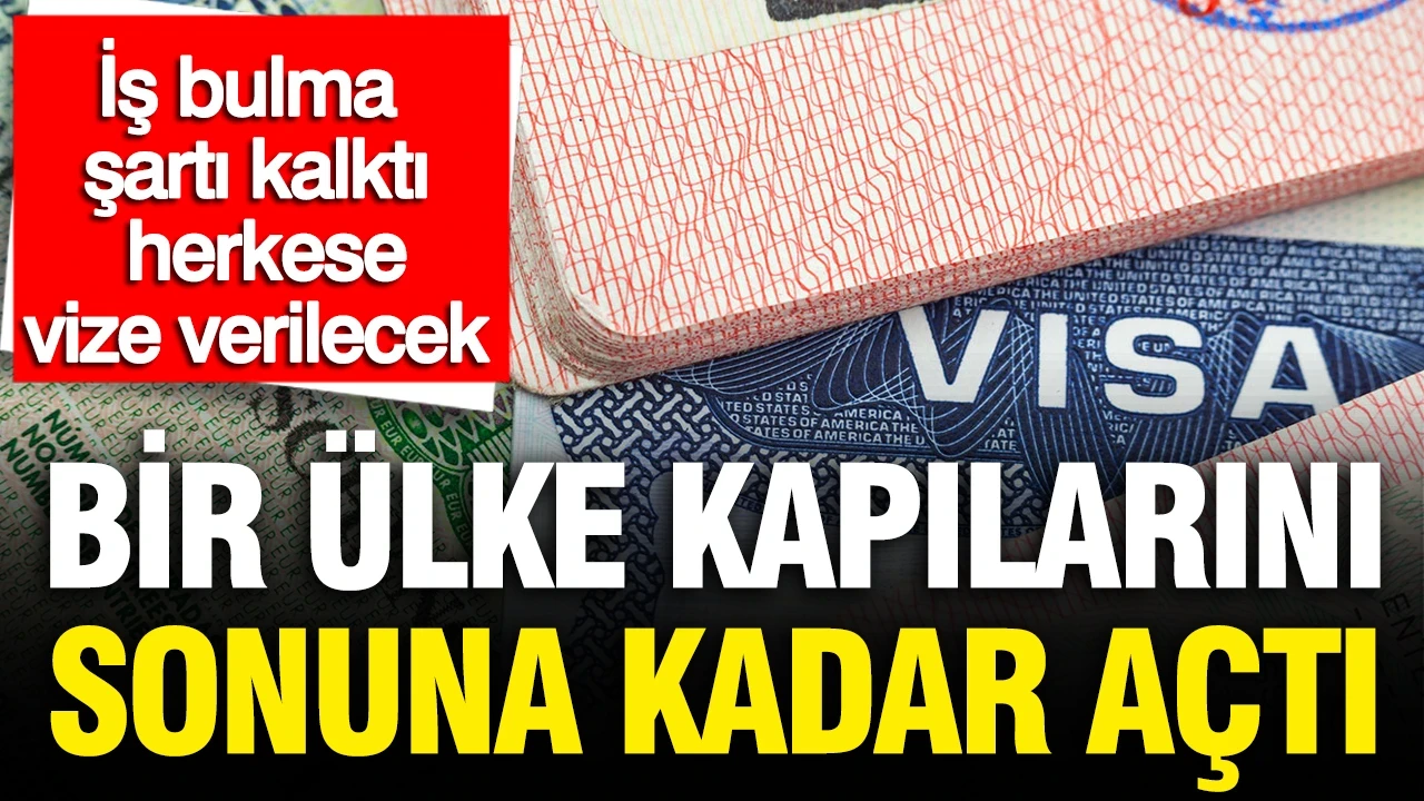 Bir ülke kapılarını sonuna kadar açtı: İş bulma şartı kalktı herkese vize verilecek
