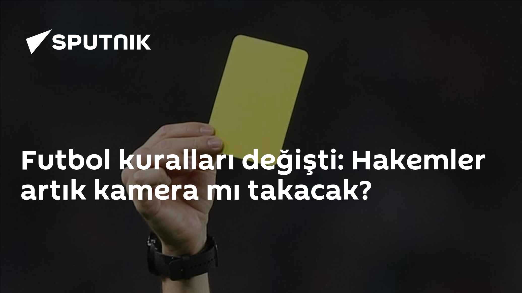 Futbol kuralları değişti: Hakemler artık kamera mı takacak?