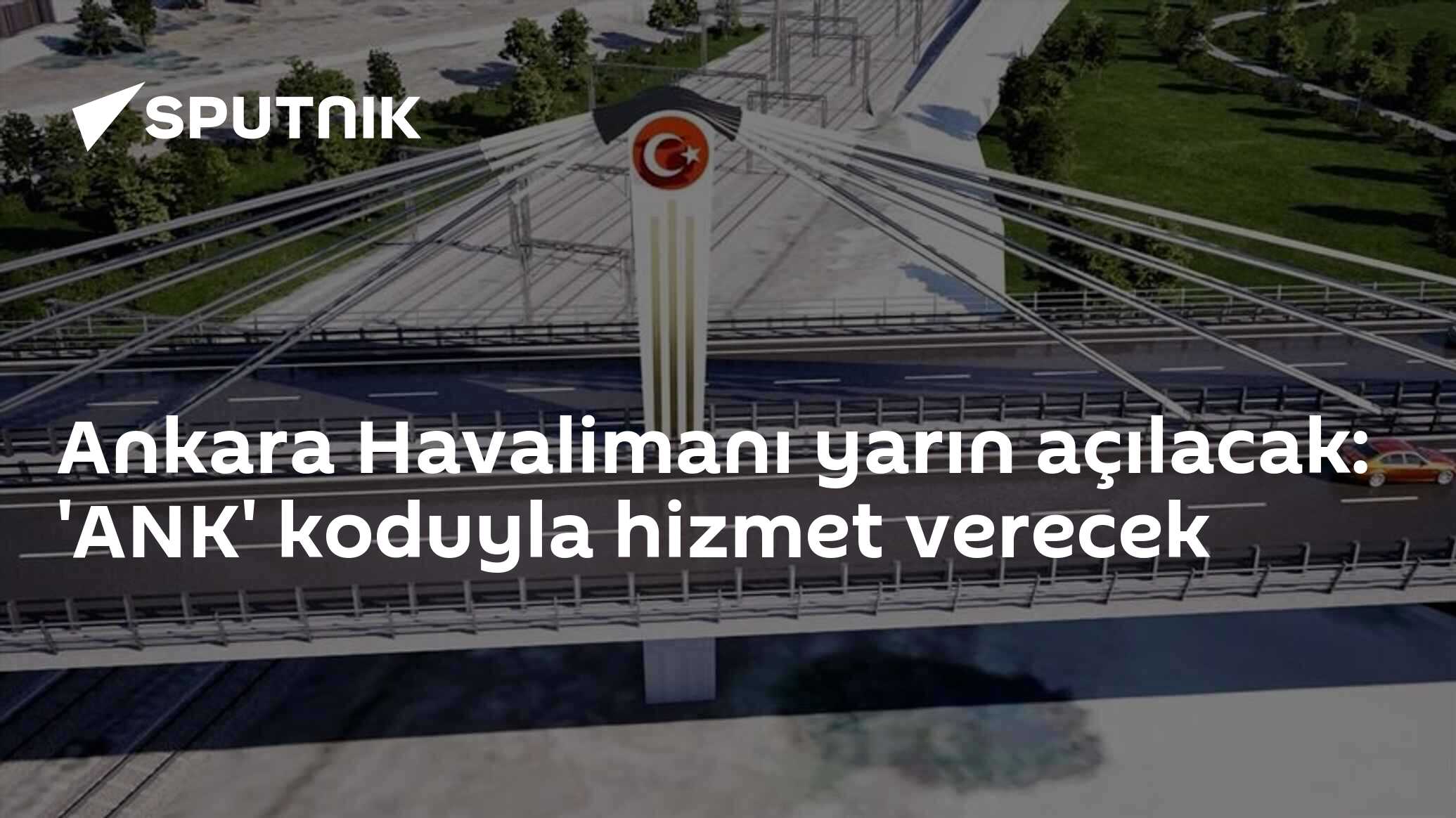 Ankara Havalimanı yarın açılacak