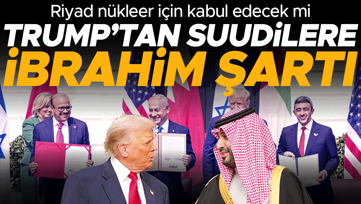 Riyad nükleer için kabul edecek mi... Trump’tan Suudilere İbrahim şartı