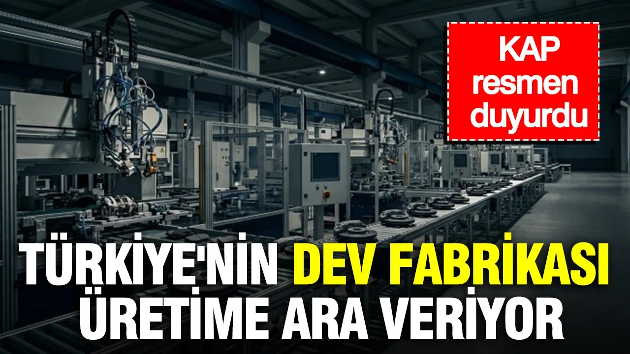 Türkiye'nin dev otomotiv fabrikası üretime ara veriyor: KAP resmen duyurdu