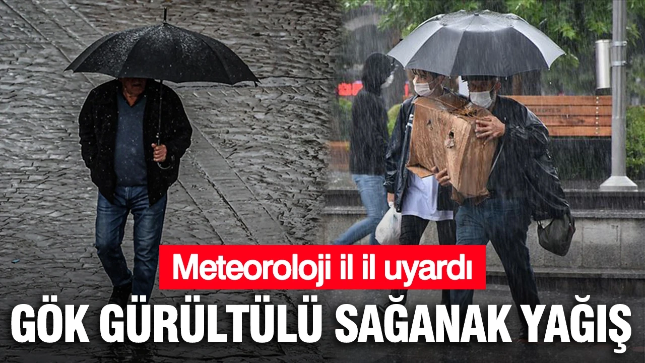 Meteoroloji il il uyardı: Gök gürültülü sağanak yağış