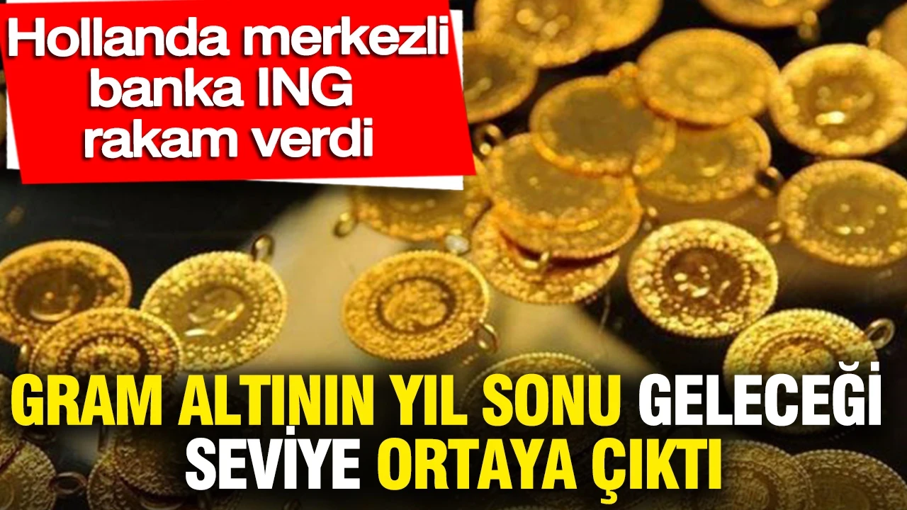 Gram altının geleceği seviye ortaya çıktı: Banka devi ING rakam verdi