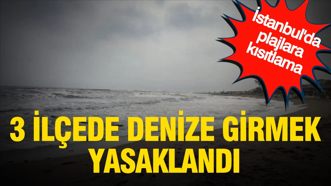 İstanbul'da plajlara kısıtlama: 3 ilçede denize girmek yasaklandı