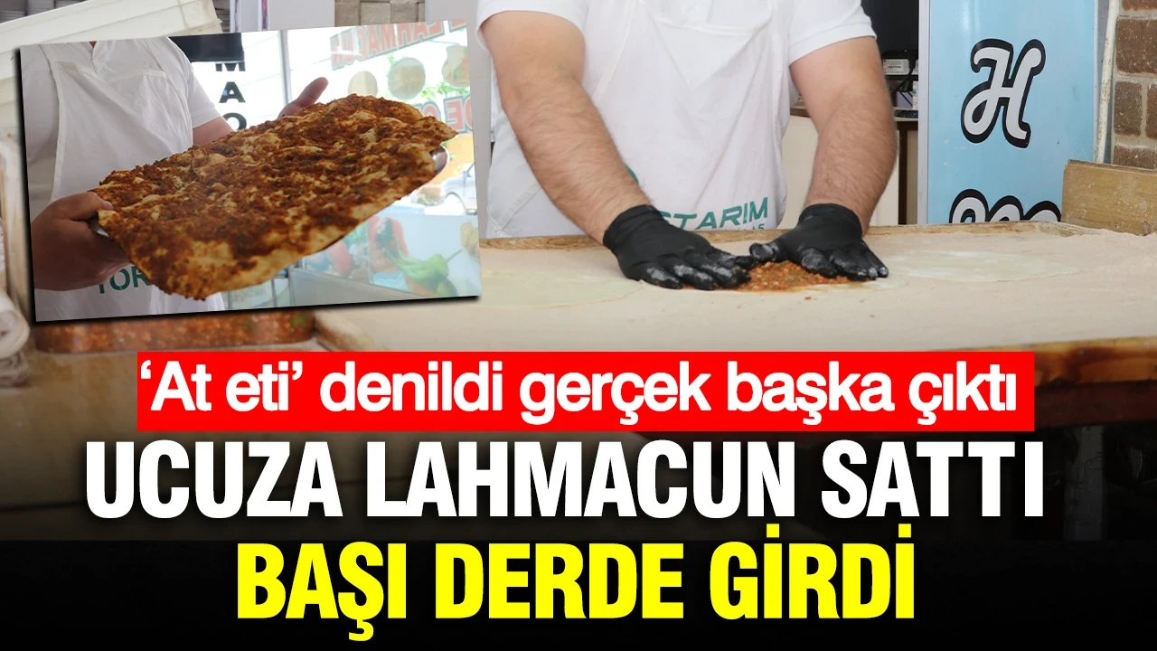 Ucuza lahmacun sattı başı derde girdi: ‘At eti’ denildi gerçek başka çıktı