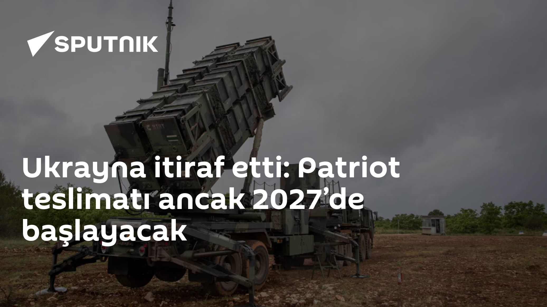 Ukrayna itiraf etti: Patriot teslimatı ancak 2027’de başlayacak