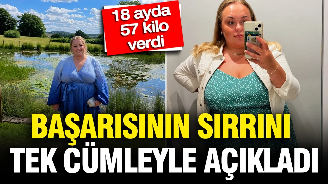 18 ayda 57 kilo verdi: Başarısının sırrını tek cümleyle açıkladı
