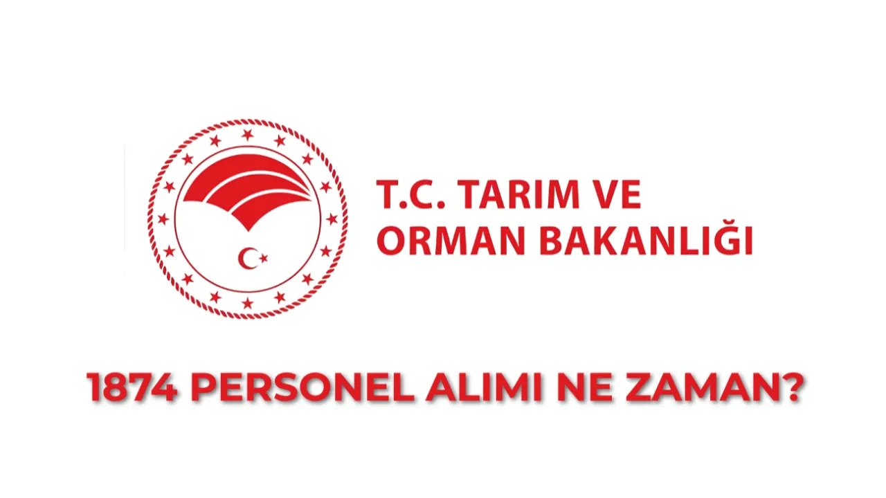 Tarım ve Orman Bakanlığı 1874 personel alımı ne zaman? Tarım ve Orman Bakanlığı 1874 personel alımı kadro dağılımı