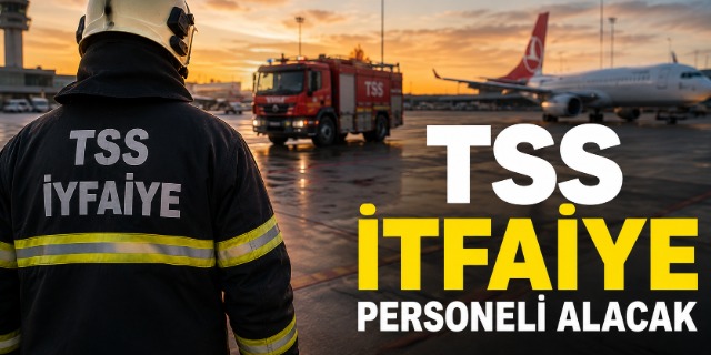 TSS İtfaiye Personeli Alacak