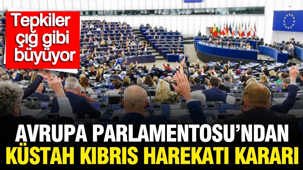 Avrupa Parlamentosu'dan küstah Kıbrıs Harekatı kararı: Tepkiler çığ gibi