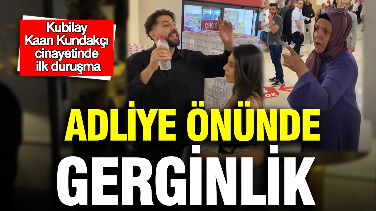 Kubilay Kaan Kundakçı cinayetinde ilk duruşma: Adliye önünde gerginlik