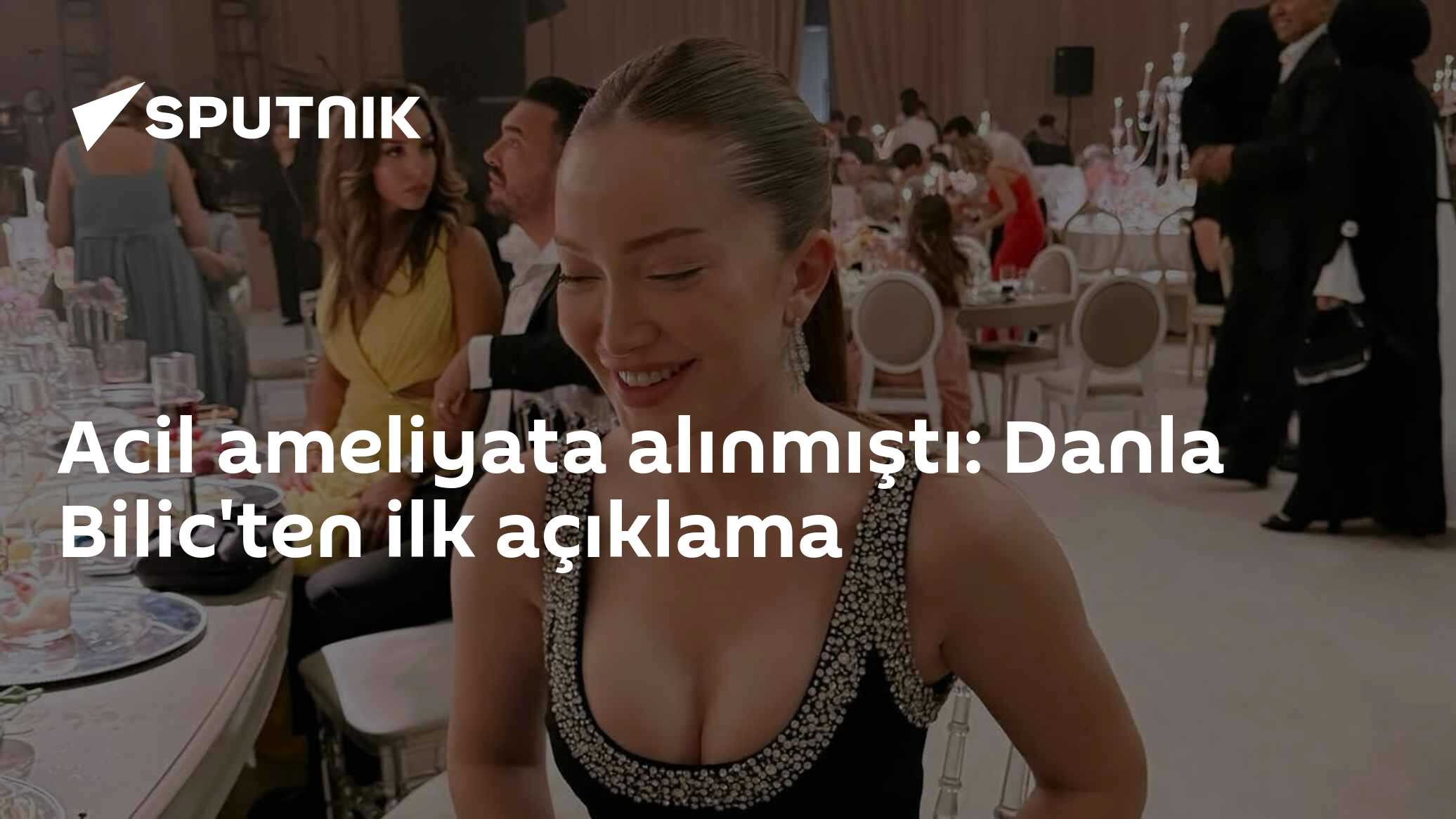 Acil ameliyata alınmıştı: Danla Bilic'ten ilk açıklama