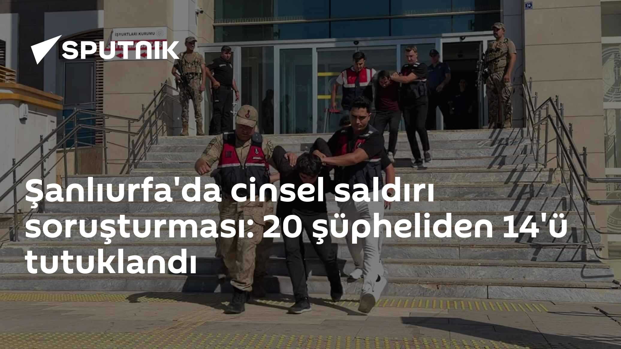 Şanlıurfa'da cinsel saldırı soruşturması: 20 şüpheliden 14'ü tutuklandı