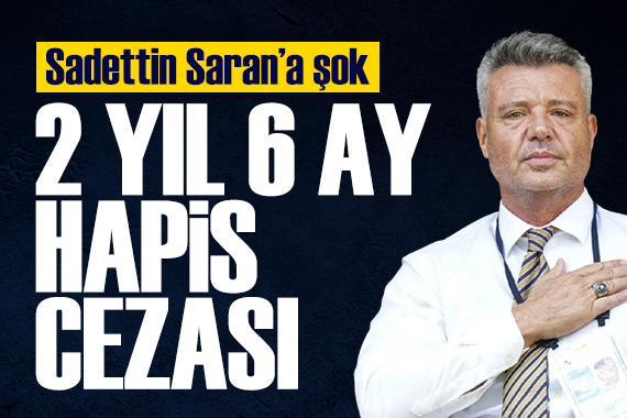 Saran'a 2yıl 6 ay hapis cezası! Spor basını bugün ne yazdı? (5 Haziran)