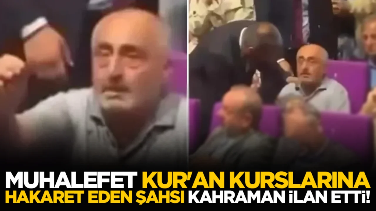 Muhalefet Kur'an kurslarına hakaret eden şahsı kahraman ilan etti!