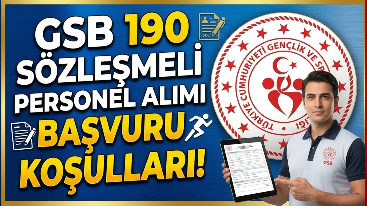 GSB 190 sözleşmeli personel alımı başvuru koşulları ve kadro dağılımı!