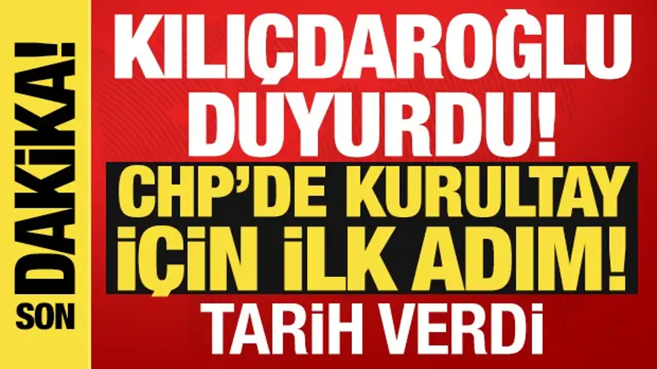 CHP'de kurultay süreci başlıyor: Kılıçdaroğlu tarih verdi!