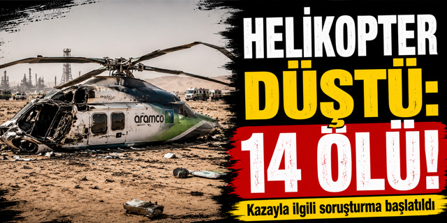 Suudi Arabistan'da helikopter kazası: 14 ölü!