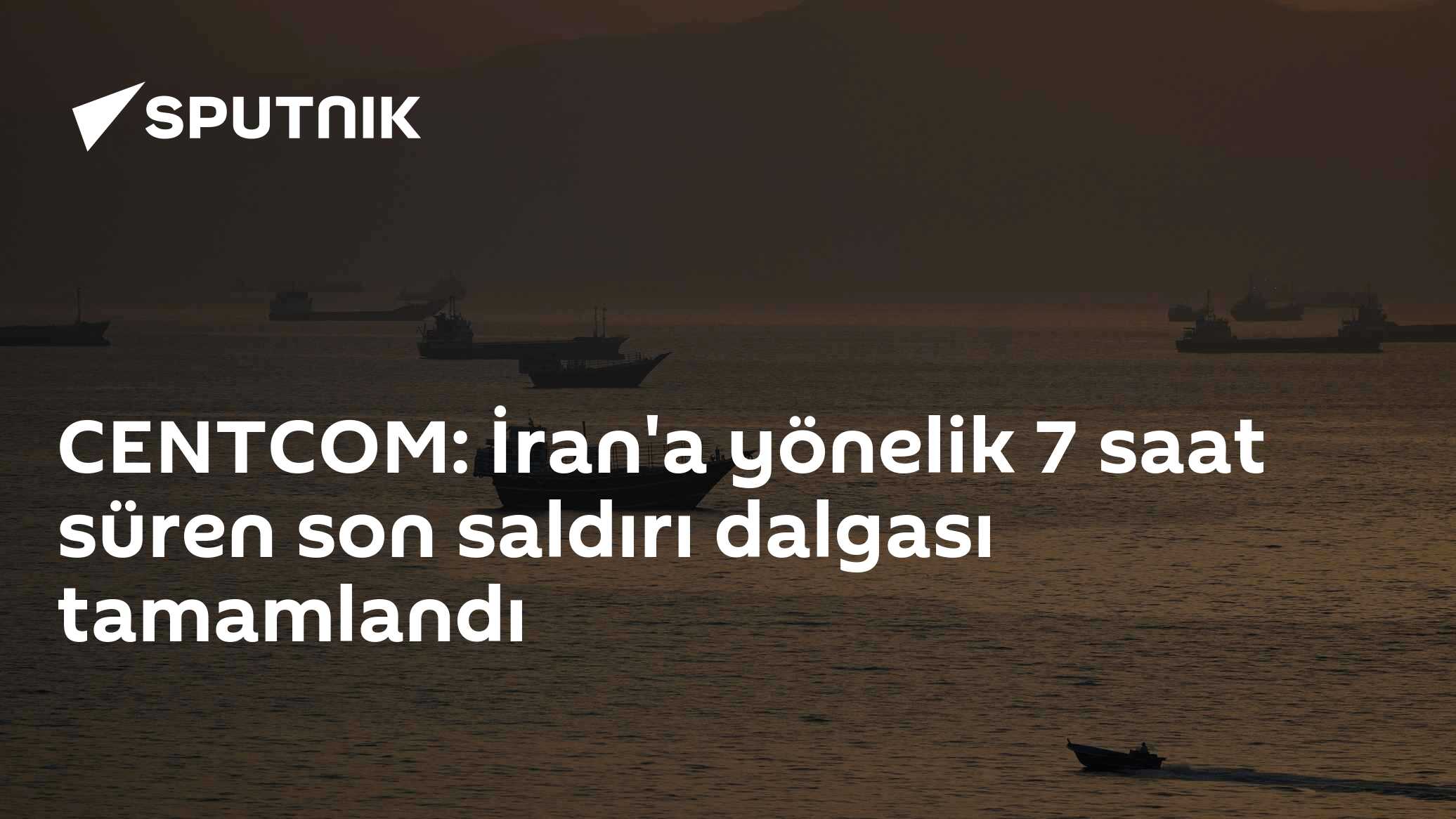 CENTCOM: İran'a yönelik 7 saat süren son saldırı dalgası tamamlandı
