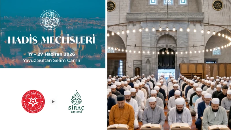 İstanbul yeniden "Daru’l-Hadis" oluyor: Uluslararası Hadis Meclisleri 17 Haziran'da başlıyor