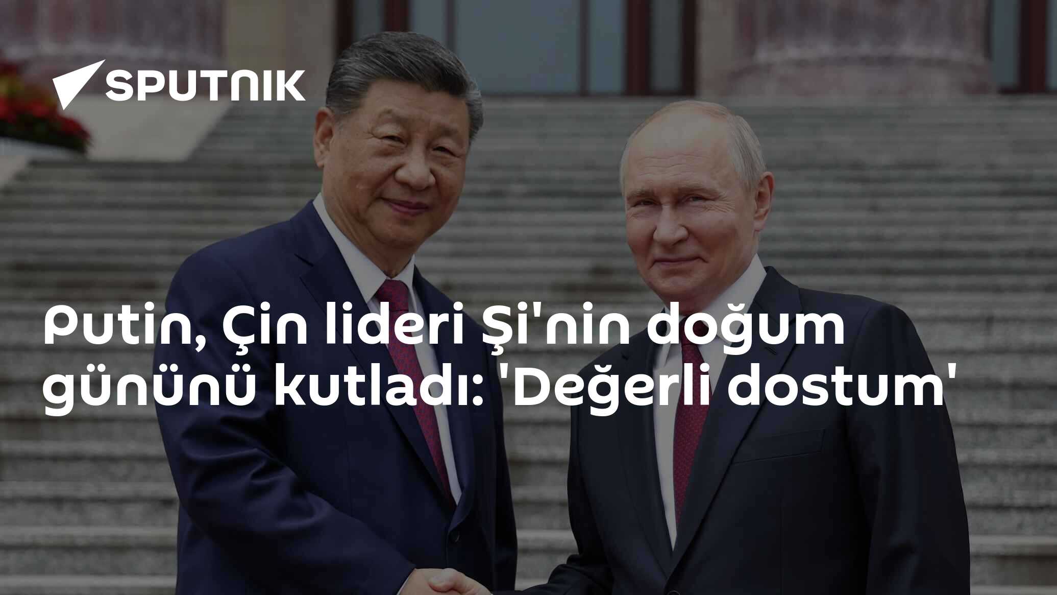 Putin, Çin lideri Şi'nin doğum gününü kutladı: 'Değerli dostum'