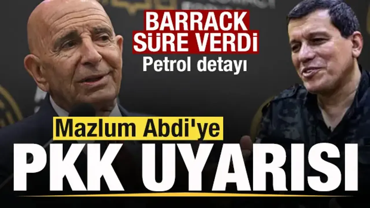 Tom Barrack'tan Mazlum Abdi'ye PKK uyarısı! Süre verdi! Petrol detayı ortaya çıktı