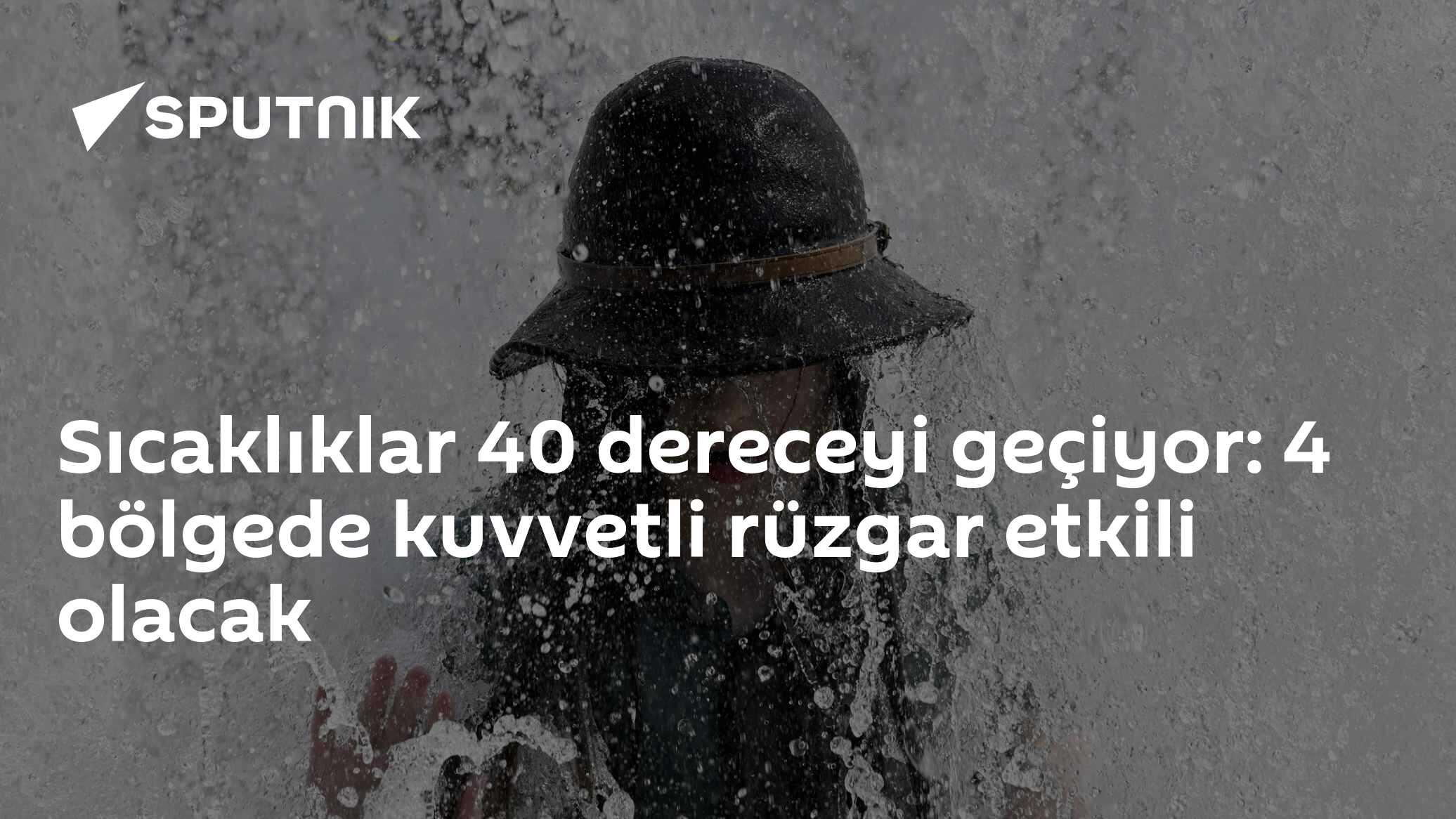 Sıcaklıklar 40 dereceyi geçiyor: 4 bölgede kuvvetli rüzgar etkili olacak