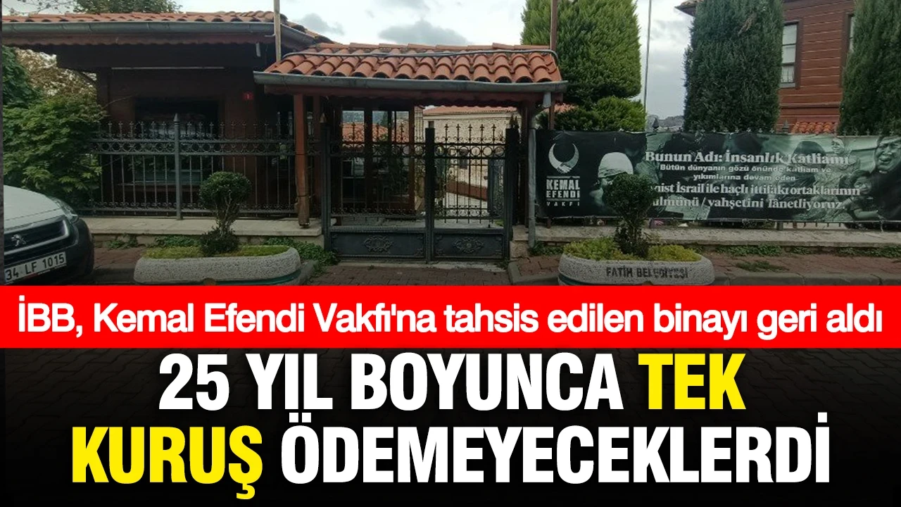 İBB, Kemal Efendi Vakfı'na 25 yıl boyunca bedelsiz tahsis edilen binanın tahsisini iptal etti