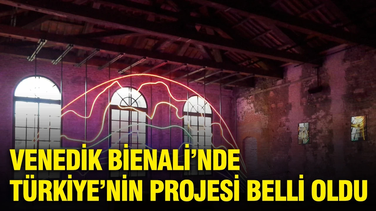 Venedik Bienali’nde Türkiye’nin projesi belli oldu