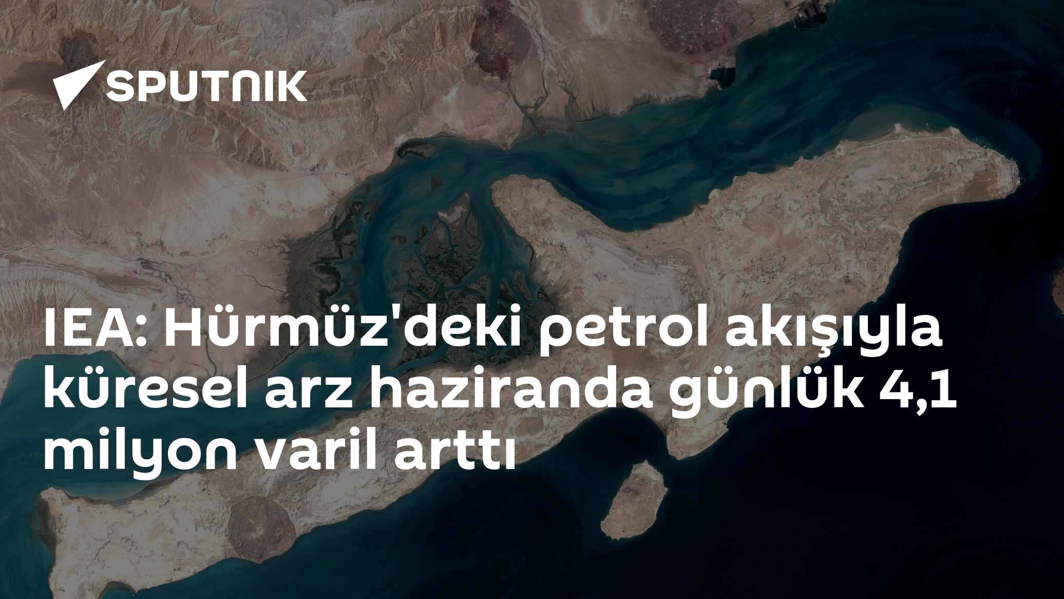 IEA: Hürmüz'deki petrol akışıyla küresel arz haziranda günlük 4,1 milyon varil arttı